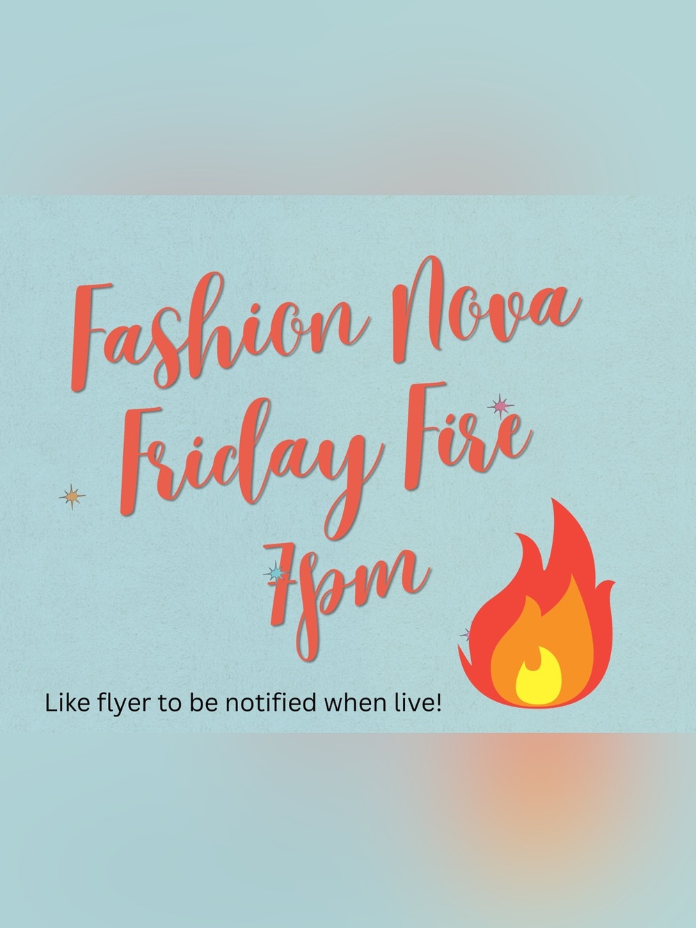 Fashion Nova Friday Fire 🔥 🔥 !
Like flyer to be notified when live!!